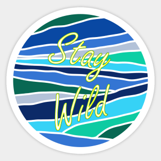 Stay wild Sticker